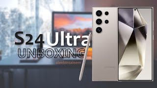 SAMSUNG GALAXY S24 ULTRA - UNBOXING