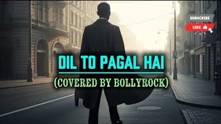 Dil To Pagal Hai - Rock Version (SRK Classic) | BollyRock | Evanescence Style