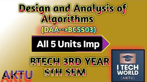 Design and Analysis of Algorithm (DAA) All 5 Units Important CSE/IT BCS503 B.Tech AKTU 3rd Yr 5 Sem