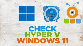 How to Check if your Windows 11 PC supports Hyper V or not