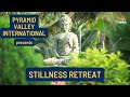 Promo: Stillness Retreat | July 23rd to 30th | English &amp; Hindi | Pyramid Valley International