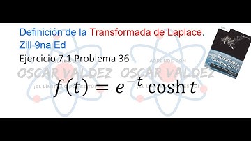 Ejercicios 7.1 Problema 36 Dennis G. ZILL ED 9na Ed. Transformada de Laplace