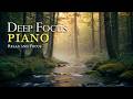 Relaxing Focus Piano 🌿 Peaceful Background Music for Study, Work & Concentration