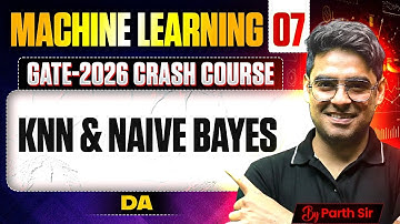 Machine Learning 07 | KNN & Naive Bayes | DA | GATE Crash Course