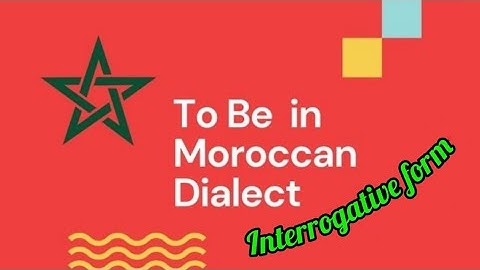 To be in Moroccan dialect: interrogative form