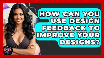 How Can You Use Design Feedback To Improve Your Designs? - Graphic Design Nerd
