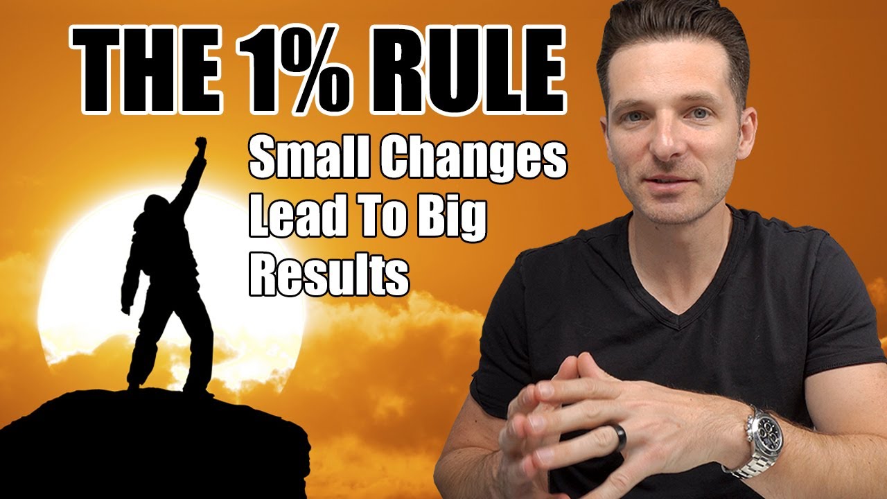 The 1% Rule - Small Changes Lead To Big Results - YouTube