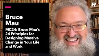 Bruce Mau: MC24: Bruce Mau's 24 Principles for Designing Massive Change in Your Life and Work