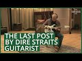 The Last Post by Dire Straits guitarist, Mark Knopfler