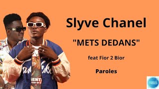 Slyve Chanel - METS DEDANS - feat Fior 2 Bior (paroles/lyrics)