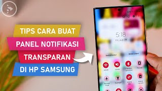Tips Cara Buat Panel Notifikasi Transparan di HP Samsung - Update Fitur Theme Park (Good Lock 2022) screenshot 5