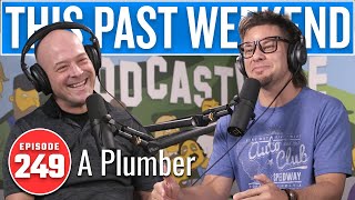 A Plumber | This Past Weekend w/ Theo Von #249