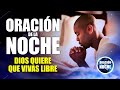 ORACIÓN DE LA NOCHE 🌜DE HOY: DIOS QUIERE QUE VIVAS LIBRE 🙏