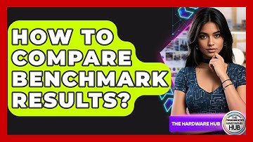 How To Compare Benchmark Results? - The Hardware Hub