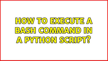 Unix & Linux: How to execute a bash command in a python script? (6 Solutions!!)