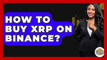 How to Buy XRP on Binance? - CryptoBasics360.com