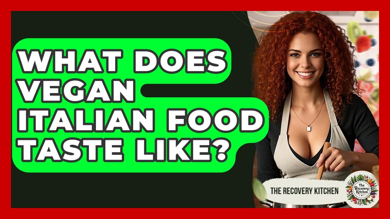 What Does Vegan Italian Food Taste Like? - The Recovery Kitchen