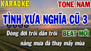 Karaoke Tình Xưa Nghĩa Cũ 3 Tone Nam | Karaoke Beat | 84
