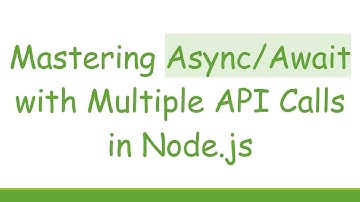 Mastering Async/Await with Multiple API Calls in Node.js
