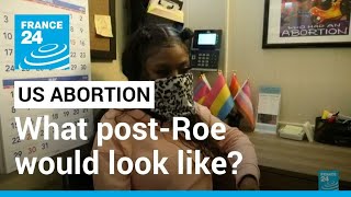 US abortion rights: What a post-Roe v. Wade America would look like? • FRANCE 24 English