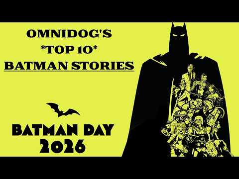 OmniDog s TOP 10 Batman Stories BATMAN DAY 2026