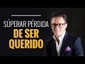 Cómo superar la pérdida de un ser querido /Juan Diego Gómez