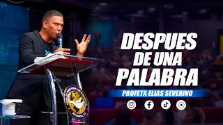 Despues De Una Palabra-Profeta Elías Severino
