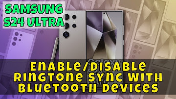 How to Enable/Disable Ringtone Sync With Bluetooth Devices Samsung Galaxy S24 Ultra