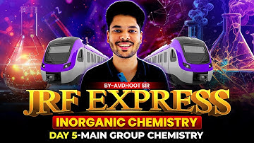 𝐌𝐚𝐢𝐧 𝐆𝐫𝐨𝐮𝐩 𝐂𝐡𝐞𝐦𝐢𝐬𝐭𝐫𝐲 | 𝐈𝐧𝐨𝐫𝐠𝐚𝐧𝐢𝐜 𝐂𝐡𝐞𝐦𝐢𝐬𝐭𝐫𝐲 | 𝐂𝐒𝐈𝐑 𝐍𝐄𝐓 𝐂𝐡𝐞𝐦𝐢𝐬𝐭𝐫𝐲 | 𝐉𝐑𝐅 𝐄𝐱𝐩𝐫𝐞𝐬𝐬 | 𝐃𝐚𝐲 𝟓 | 𝐈𝐅𝐀𝐒