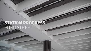 Station Progress: Bond Street (July 2019)