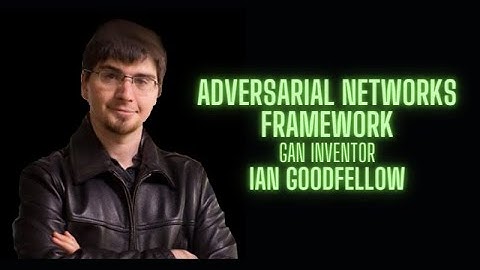 Adversarial Networks Framework - Ian Goodfellow GAN inventor