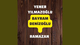 Ramazan (feat. Bayram Denizoğlu)