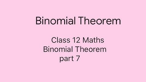 Class 12 Maths Binomial Theorem part 7