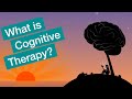 What is Cognitive Therapy?