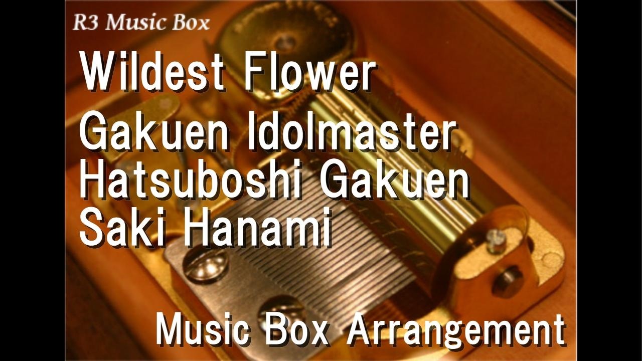Wildest Flower/Gakuen Idolmaster Hatsuboshi Gakuen Saki Hanami