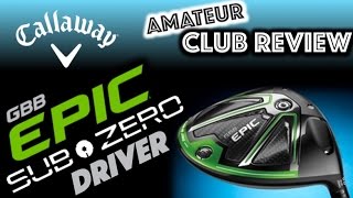 Callaway EPIC Sub Zero Driver - Amateur Golf Club Review