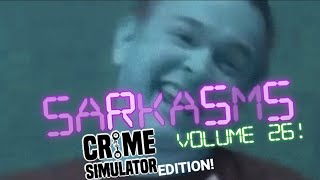 SARKasms vol. 26 - Crime Simulator Edition!!
