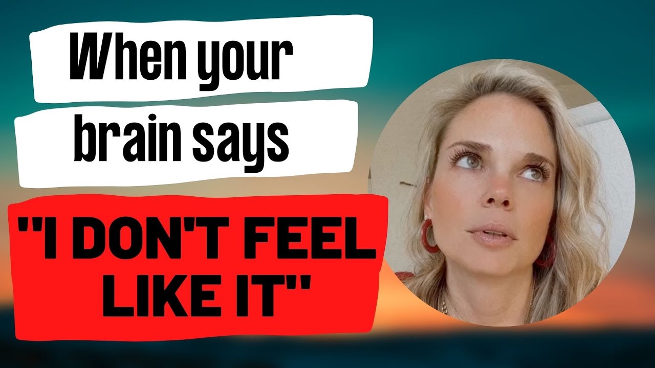 When your brain says "I don't feel like it"