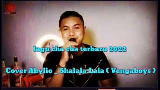 Lagu Chaca Terbaru 2022 _ Shalala Lala (Cover Abylio)