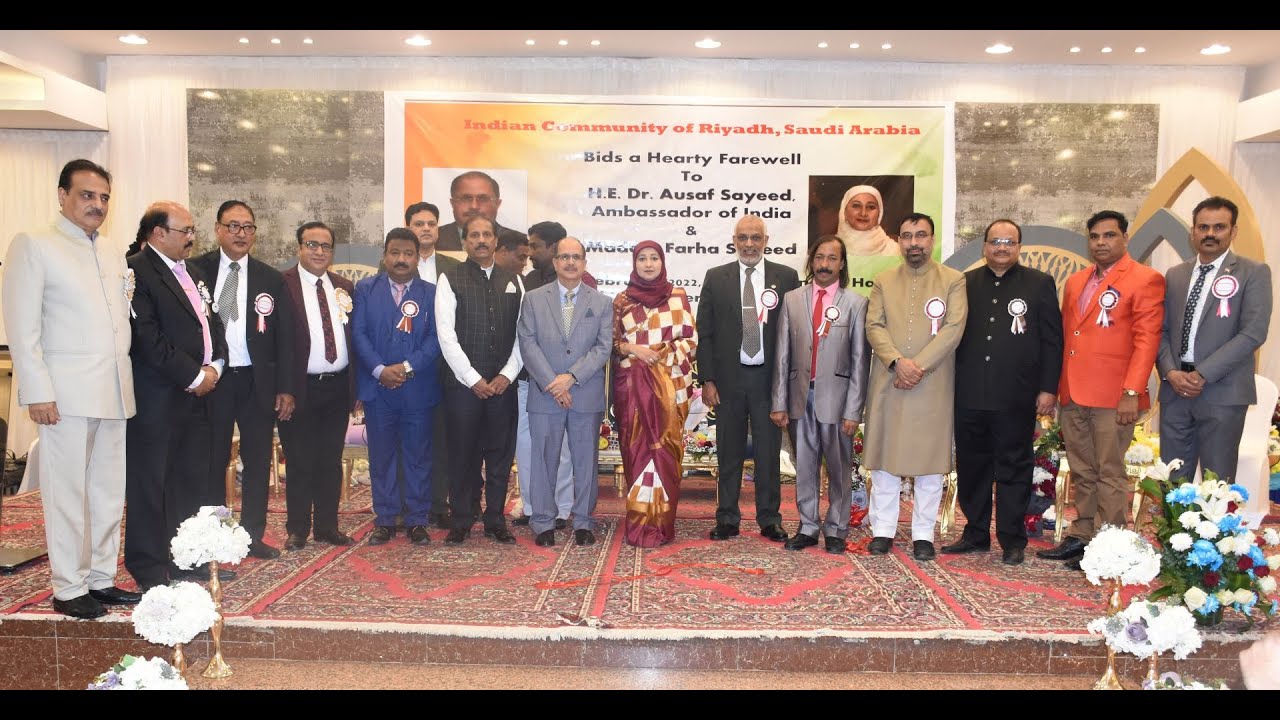 INDIAN COMMUNITY IN RIYADH BID FAREWELL TO AMBASSADOR DR. AUSAF SAYEED