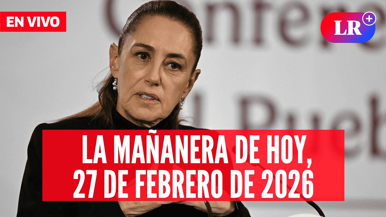 🔴 Claudia Sheinbaum EN VIVO en la Mañanera de HOY, 27 de febrero de 2026 | #LR
