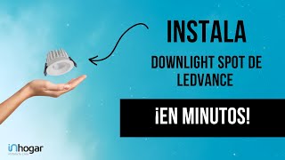 Instala un downlight Spot de Ledvance como un profesional en solo unos minutos. ⚡