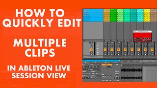 How to quickly edit multiple clips and stems in Ableton Live Session View