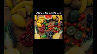 3 best Fruits for Weight loss #shorts #ytshorts #fruits