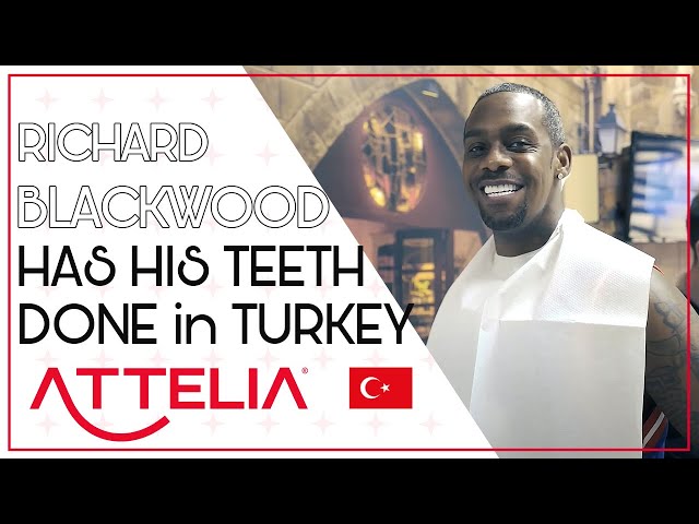 RICHARD BLACKWOOD HAD HIS TEETH DONE IN TURKEY | ATTELIA DENTAL CLINIC TURKEY