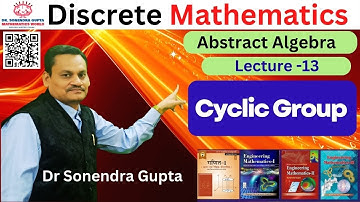 || L13 || Cyclic Group || Abstract Algebra || Discrete Mathematics ||Dr Sonendra Gupta ||
