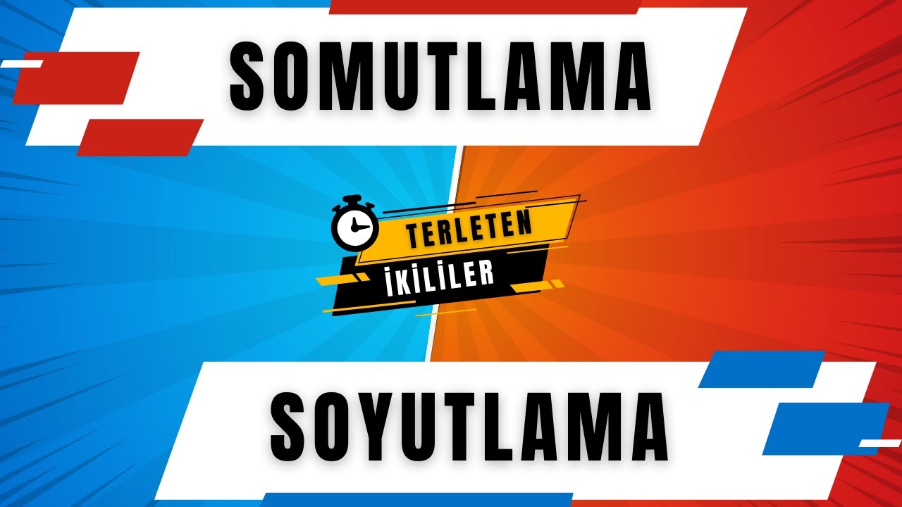 📌 Somutlama – Soyutlama | En Çok Karıştırılan Konu (Terleten İkililer)