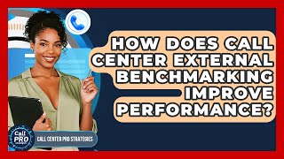 How Does Call Center External Benchmarking Improve Performance? - Call Center Pro Strategies