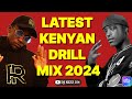 BEST OF LATEST KENYAN DRILL MIX 3 2024-DJ KIZZ 254