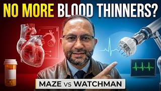 AFib Treatment Options: Maze Procedure vs WATCHMAN Device